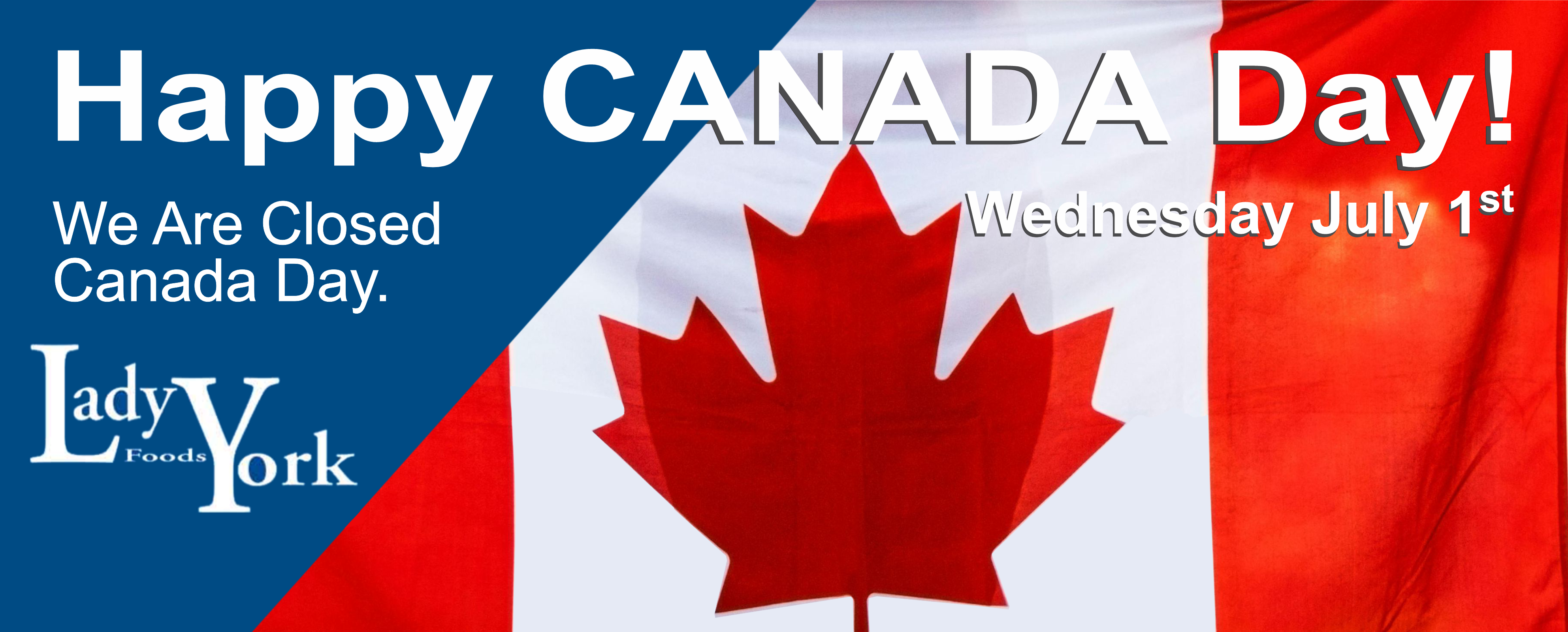Image of Canada Day Closed, July 1st, 2026 banner. 